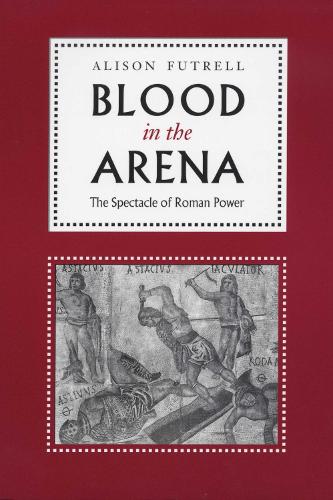 Бумажная книга «Blood in the Arena: The Spectacle of Roman Power», автор Элисон Фатрелл - фото №1