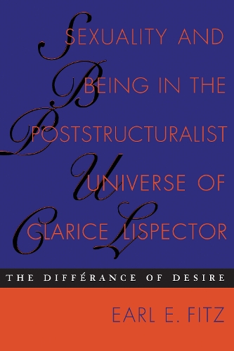 [object Object] «Sexuality and Being in the Poststructuralist Universe of Clarice Lispector: The Différance of Desire», автор Ерл Е. Фітц - фото №1