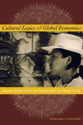 Паперова книга «Cultural Logics and Global Economies: Maya Identity in Thought and Practice», автор Едвард Ф. Фішер - фото №1