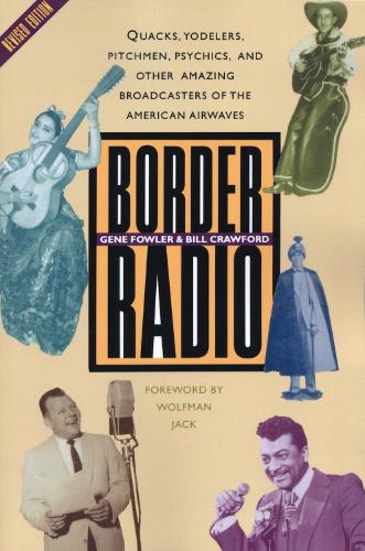 Паперова книга «Border Radio: Quacks, Yodelers, Pitchmen, Psychics, and Other Amazing Broadcasters of the American Airwaves, Revised Edition», автор Джин Фаулер - фото №1