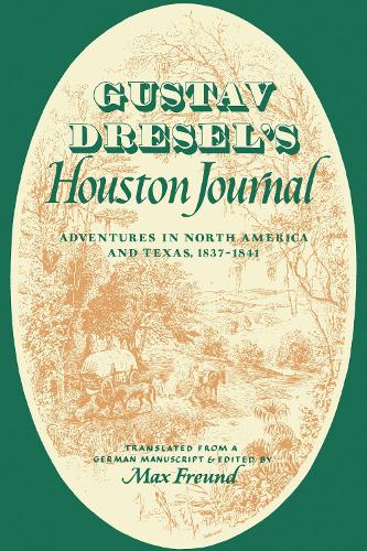 Бумажная книга «Gustav Dresel's Houston Journal: Adventures in North America and Texas, 1837-1841», автор Густав Дресель - фото №1