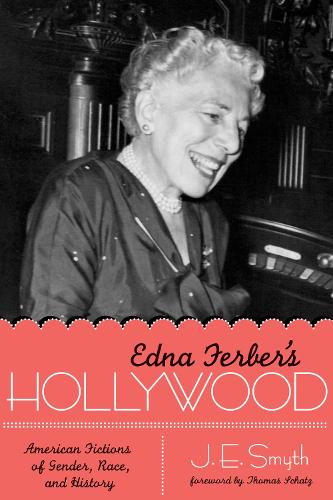 Бумажная книга «Edna Ferber's Hollywood: American Fictions of Gender, Race, and History» - фото №1