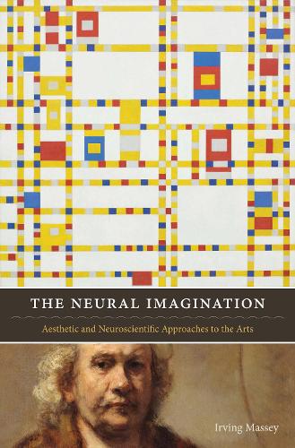 Бумажная книга «The Neural Imagination: Aesthetic and Neuroscientific Approaches to the Arts», автор Ирвинг Мэсси - фото №1