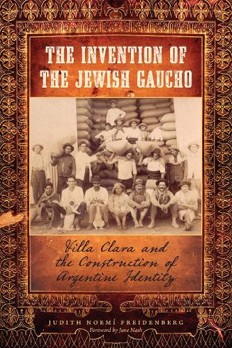 Paper book «The Invention of the Jewish Gaucho: Villa Clara and the Construction of Argentine Identity», author Judith Noemí Freidenberg - фото №1
