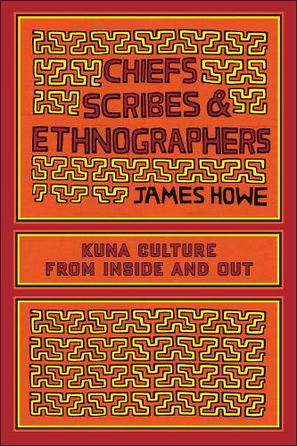 Паперова книга «Chiefs, Scribes, and Ethnographers: Kuna Culture from Inside and Out», автор Джеймс Хоу - фото №1