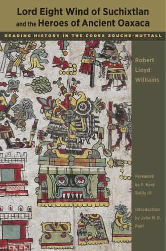 Бумажная книга «Lord Eight Wind of Suchixtlan and the Heroes of Ancient Oaxaca: Reading History in the Codex Zouche-Nuttall», автор Роберт Ллойд Уильямс - фото №1