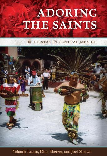 Бумажная книга «Adoring the Saints: Fiestas in Central Mexico», авторов Дина Шерцер, Джоэл Шерцер, Иоланда Ластра - фото №1