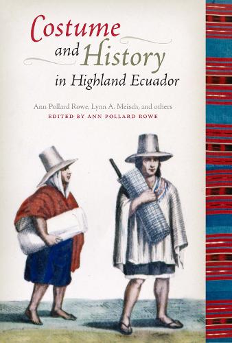 Бумажная книга «Costume and History in Highland Ecuador», авторов Энн Поллард Роу, Линн А. Мейш - фото №1