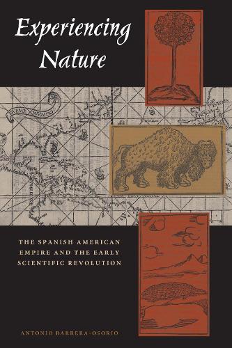 Бумажная книга «Experiencing Nature: The Spanish American Empire and the Early Scientific Revolution», автор Антонио Баррера-Осорио - фото №1
