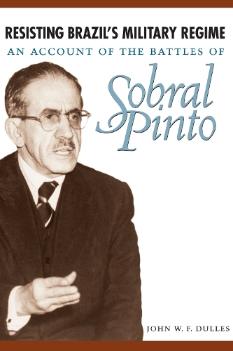 Бумажная книга «Resisting Brazil's Military Regime: An Account of the Battles of Sobral Pinto», автор Джон В. Ф. Даллес - фото №1