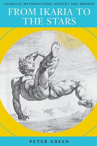 Бумажная книга «From Ikaria to the Stars: Classical Mythification, Ancient and Modern», автор Питер Грин - фото №1