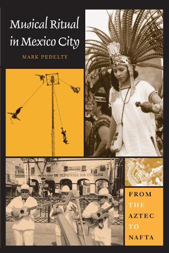 Бумажная книга «Musical Ritual in Mexico City: From the Aztec to NAFTA», автор Марк Педелти - фото №1