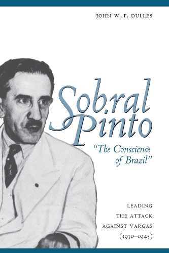 Бумажная книга «Sobral Pinto, "The Conscience of Brazil": Leading the Attack against Vargas (1930-1945)», автор Джон В. Ф. Даллес - фото №1