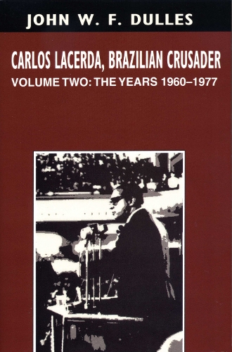Паперова книга «Carlos Lacerda, Brazilian Crusader: Volume II: The Years 1960-1977», автор Джон В. Ф. Даллес - фото №1