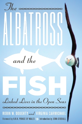 Бумажная книга «The Albatross and the Fish: Linked Lives in the Open Seas», авторов Робин В. Доути, Вирджиния Кармайкл - фото №1