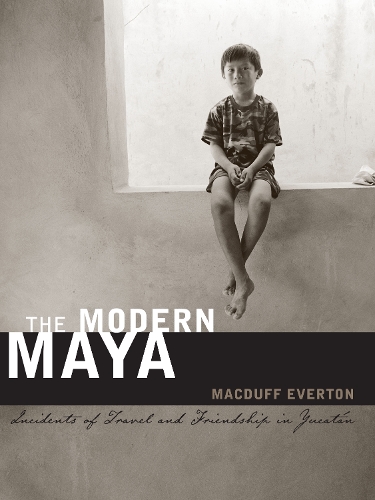 Бумажная книга «The Modern Maya: Incidents of Travel and Friendship in Yucatán», автор Макдафф Эвертон - фото №1