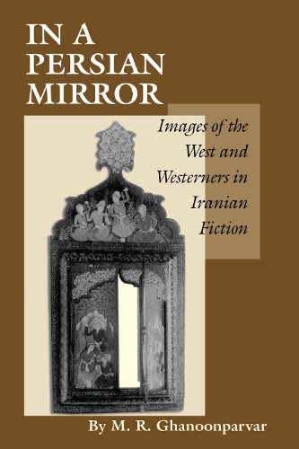 Бумажная книга «In a Persian Mirror: Images of the West and Westerners in Iranian Fiction», автор М. Р. Ганунпарвар - фото №1