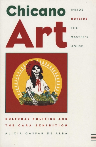 Бумажная книга «Chicano Art Inside/Outside the Master’s House: Cultural Politics and the CARA Exhibition», автор Алисия Гаспар де Альба - фото №1