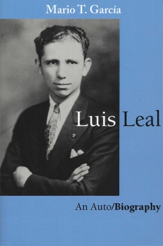 Паперова книга «Luis Leal: An Auto/Biography», автор Маріо Т. Гарсія - фото №1