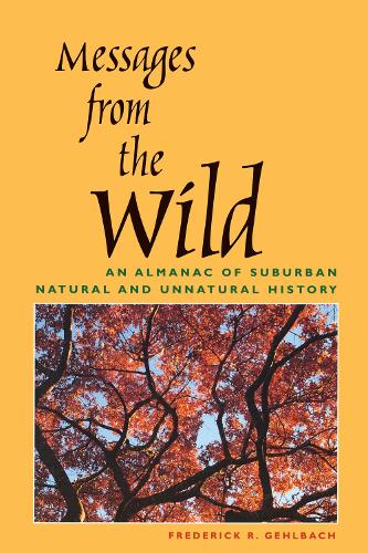 Бумажная книга «Messages from the Wild: An Almanac of Suburban Natural and Unnatural History», автор Фредерик Р. Гельбах - фото №1
