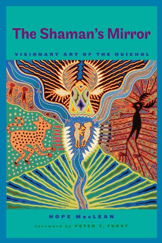 Бумажная книга «The Shaman’s Mirror: Visionary Art of the Huichol», автор Хоуп Маклин - фото №1