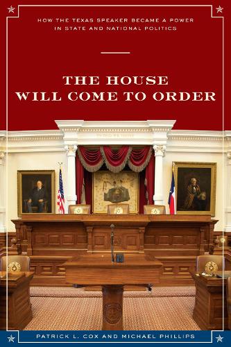 Бумажная книга «The House Will Come To Order: How the Texas Speaker Became a Power in State and National Politics», авторов Майкл Филлипс, Патрик Л. Кокс - фото №1