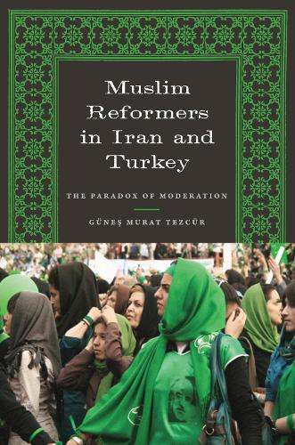 Бумажная книга «Muslim Reformers in Iran and Turkey: The Paradox of Moderation», автор Гюнес Мурат Тезюр - фото №1