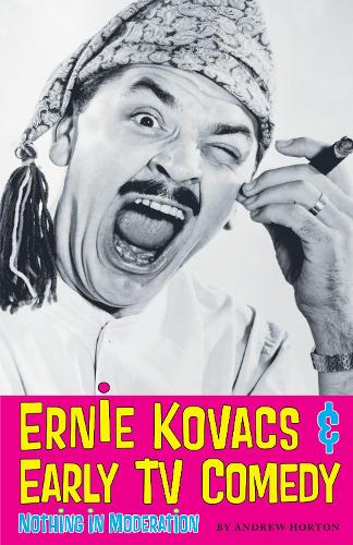 Бумажная книга «Ernie Kovacs & Early TV Comedy: Nothing in Moderation», автор Эндрю Хортон - фото №1