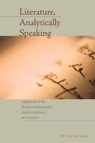 Бумажная книга «Literature, Analytically Speaking: Explorations in the Theory of Interpretation, Analytic Aesthetics, and Evolution», автор Питер Свирски - фото №1