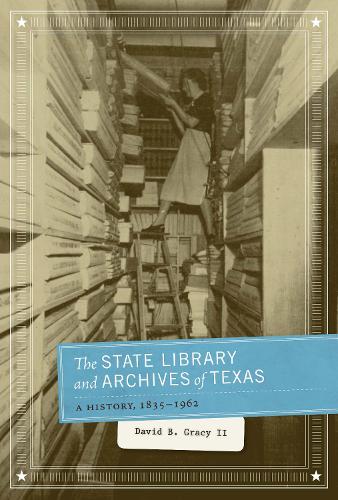 Бумажная книга «The State Library and Archives of Texas: A History, 1835-1962», автор Дэвид Б. Грейси - фото №1