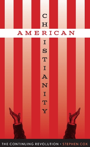 Бумажная книга «American Christianity: The Continuing Revolution», автор Стивен Кокс - фото №1