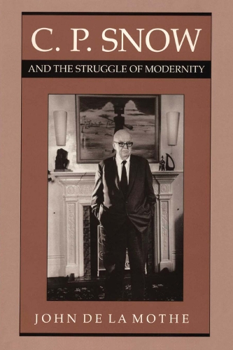 Бумажная книга «C. P. Snow and the Struggle of Modernity», автор Джон де ла Мот - фото №1
