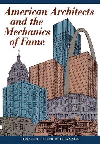 Бумажная книга «American Architects and the Mechanics of Fame», автор Роксана Кутер Уильямсон - фото №1