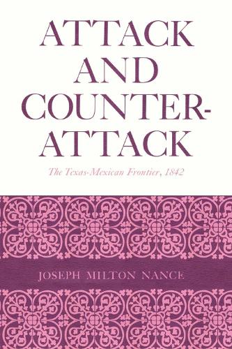 Бумажная книга «Attack and Counterattack: The Texas-Mexican Frontier, 1842», автор Джозеф Милтон Нэнс - фото №1