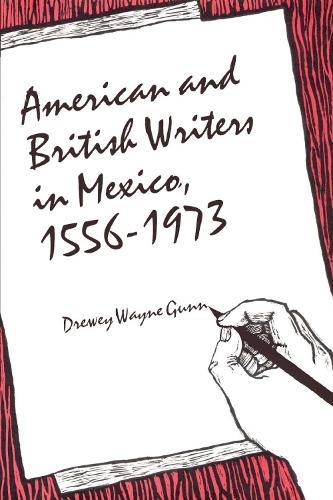 Бумажная книга «American and British Writers in Mexico, 1556-1973», автор Дрюи Уэйн Ганн - фото №1