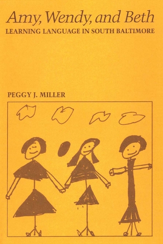 Паперова книга «Amy, Wendy, and Beth: Learning Language in South Baltimore», автор Пеггі Дж. Міллер - фото №1