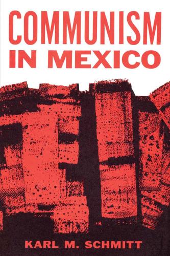 Бумажная книга «Communism in Mexico: A Study in Political Frustration», автор Карл М. Шмитт - фото №1