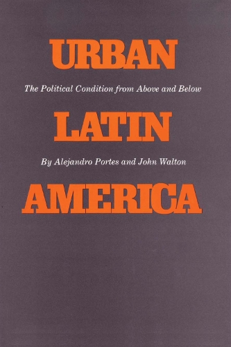 Бумажная книга «Urban Latin America: The Political Condition from Above and Below», авторов Алехандро Портес, Джон Уолтон - фото №1