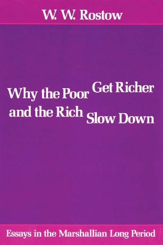 Бумажная книга «Why the Poor Get Richer and the Rich Slow Down: Essays in the Marshallian Long Period», автор В. В. Ростоу - фото №1