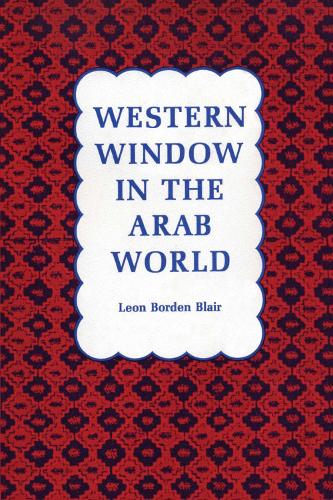 Бумажная книга «Western Window in the Arab World», автор Леон Борден Блэр - фото №1