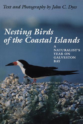 Бумажная книга «Nesting Birds of the Coastal Islands: A Naturalist's Year on Galveston Bay», автор Джон К. Дайес - фото №1