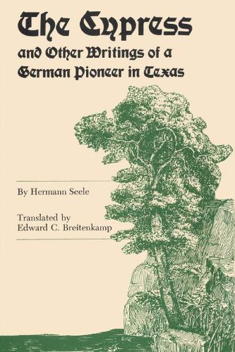 Бумажная книга «The Cypress and Other Writings of a German Pioneer in Texas», автор Герман Зеле - фото №1
