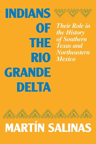 Paper book «Indians of the Rio Grande Delta: Their Role in the History of Southern Texas and Northeastern Mexico», author Martín Salinas - фото №1