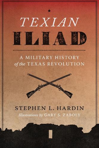 Бумажная книга «Texian Iliad: A Military History of the Texas Revolution, 1835-1836», автор Стивен Л. Хардин - фото №1
