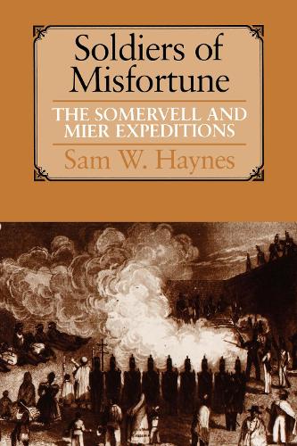 Бумажная книга «Soldiers of Misfortune: The Somervell and Mier Expeditions», автор Сэм В. Хейнс - фото №1