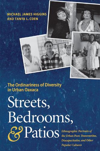 Бумажная книга «Streets, Bedrooms, and Patios: The Ordinariness of Diversity in Urban Oaxaca», авторов Майкл Джеймс Хиггинс, Таня Л. Коэн - фото №1