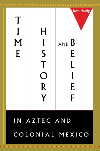 Бумажная книга «Time, History, and Belief in Aztec and Colonial Mexico», автор Росс Хассиг - фото №1
