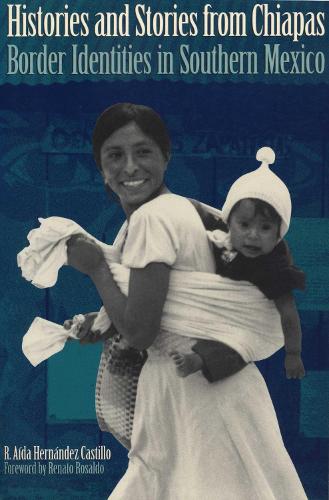 Паперова книга «Histories and Stories from Chiapas: Border Identities in Southern Mexico», автор Р. Аїда Ернандес Кастільо - фото №1