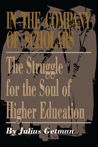 Бумажная книга «In the Company of Scholars: The Struggle for the Soul of Higher Education», автор Джулиус Г. Гетман - фото №1