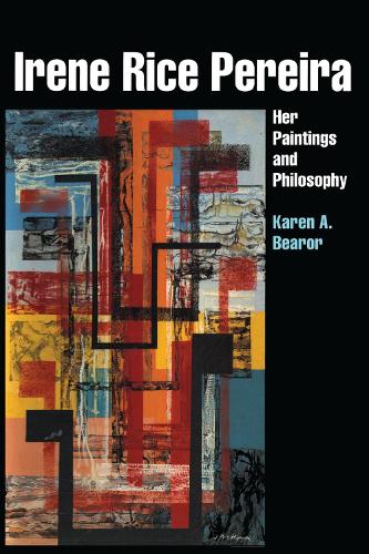 Бумажная книга «Irene Rice Pereira: Her Paintings and Philosophy», автор Карен А. Беарор - фото №1